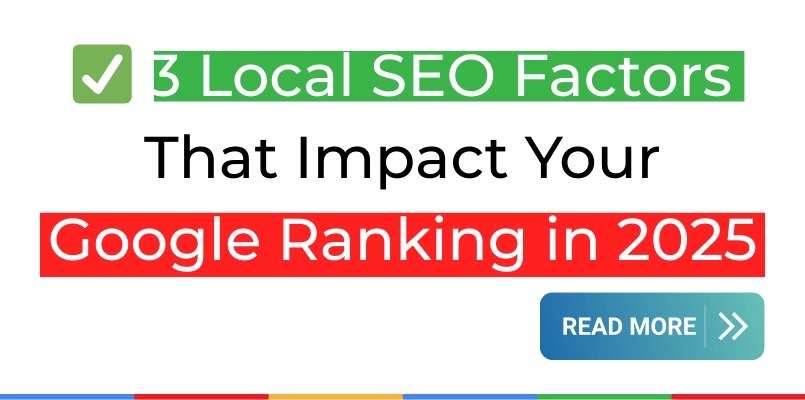 3 Local SEO Factors That Impact Your Google Ranking in 2025